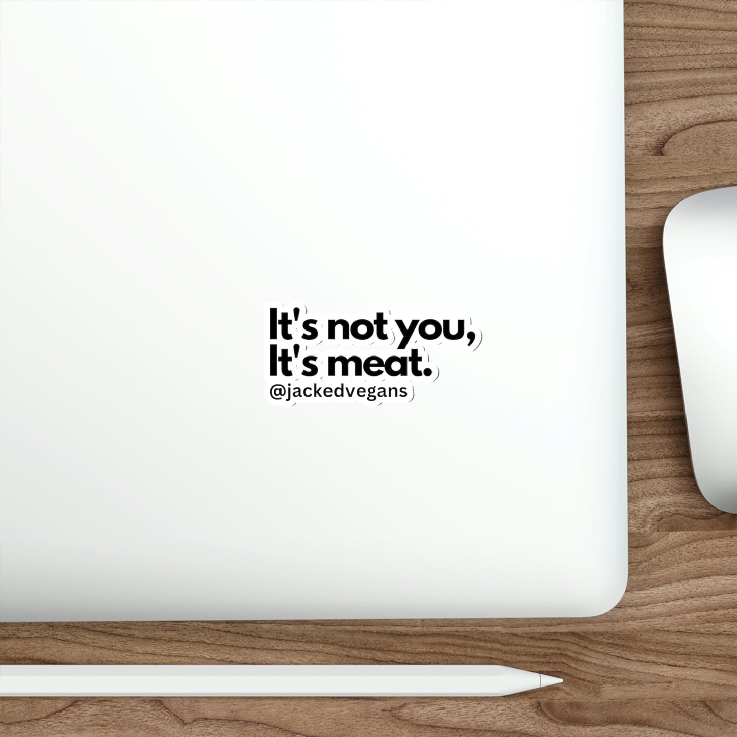 It's Not You, It's Meat Die-Cut Stickers