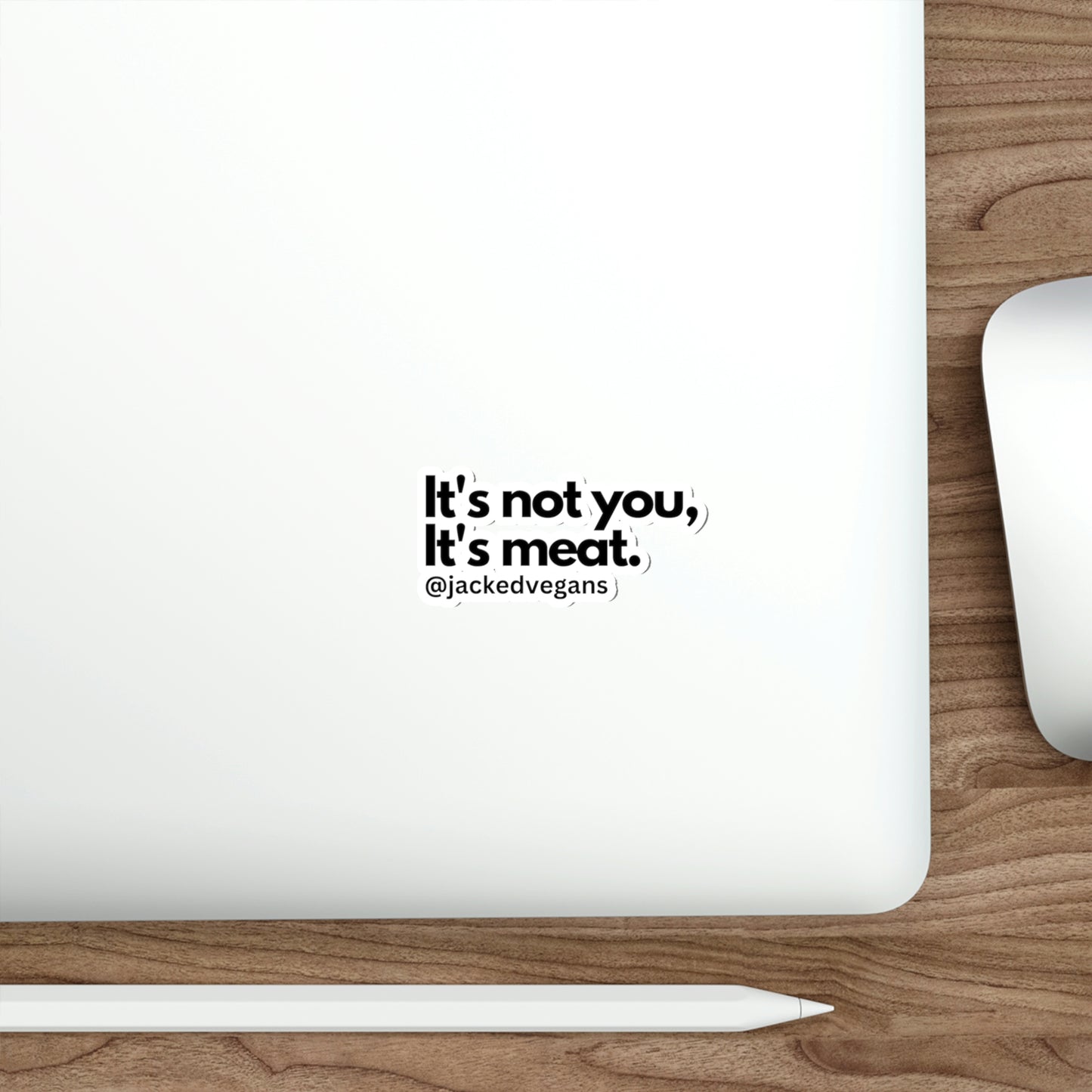 It's Not You, It's Meat Die-Cut Stickers