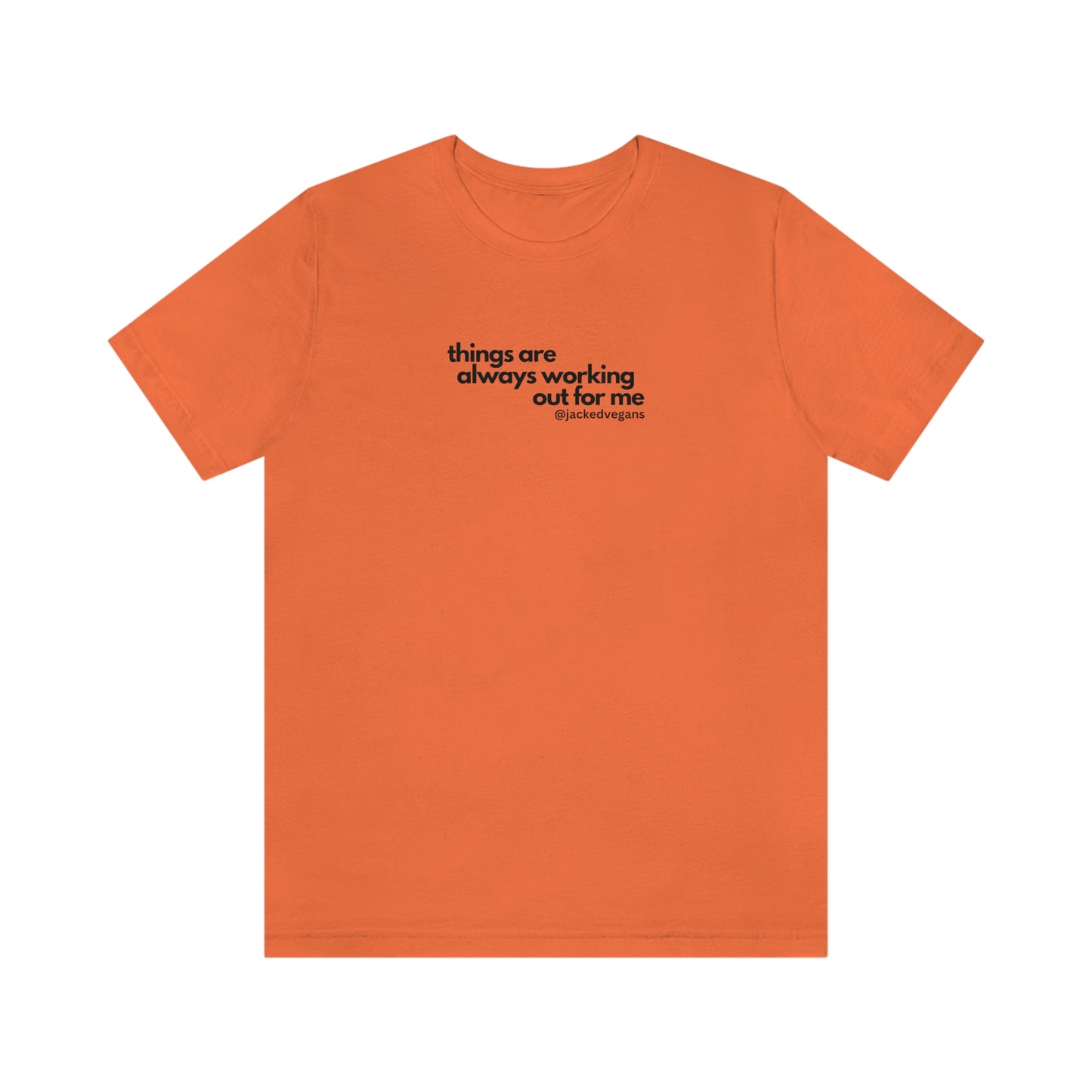 Things Are Always Working Out For Me Unisex Jersey Short Sleeve Tee