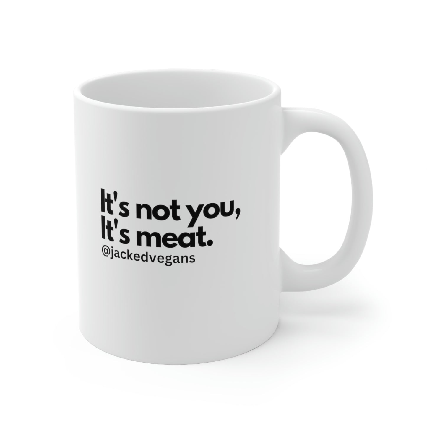 It's Not You, It's Meat Ceramic Mug 11oz