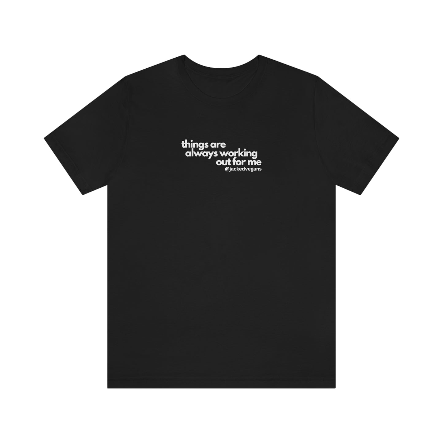 Things Are Always Working Out For Me Unisex Jersey Short Sleeve Tee