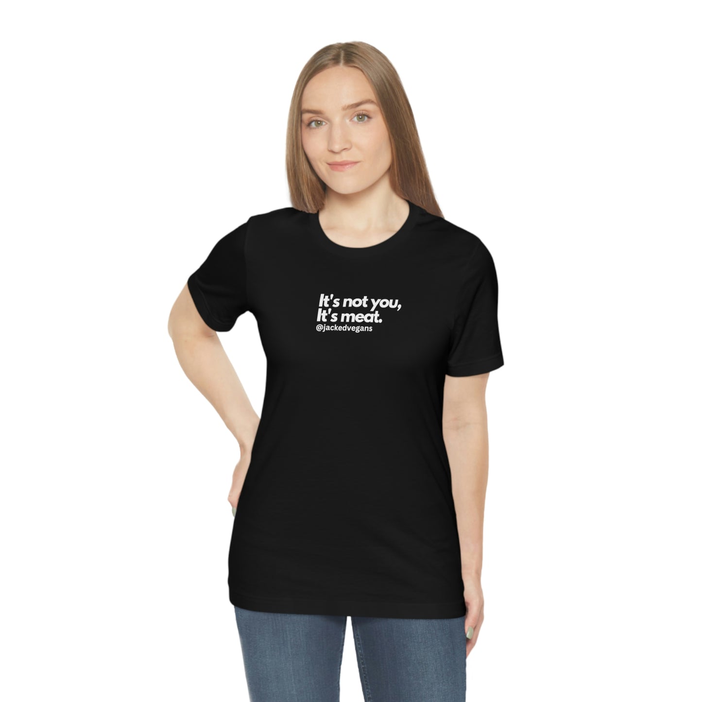 It's Not You, It's Meat Unisex Jersey Short Sleeve Tee