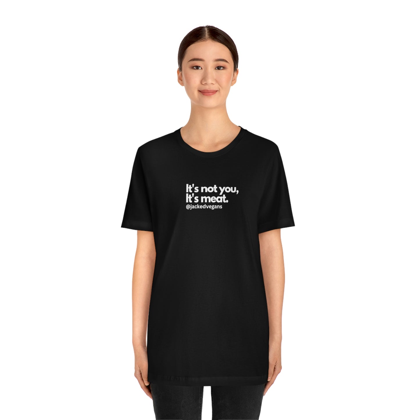 It's Not You, It's Meat Unisex Jersey Short Sleeve Tee