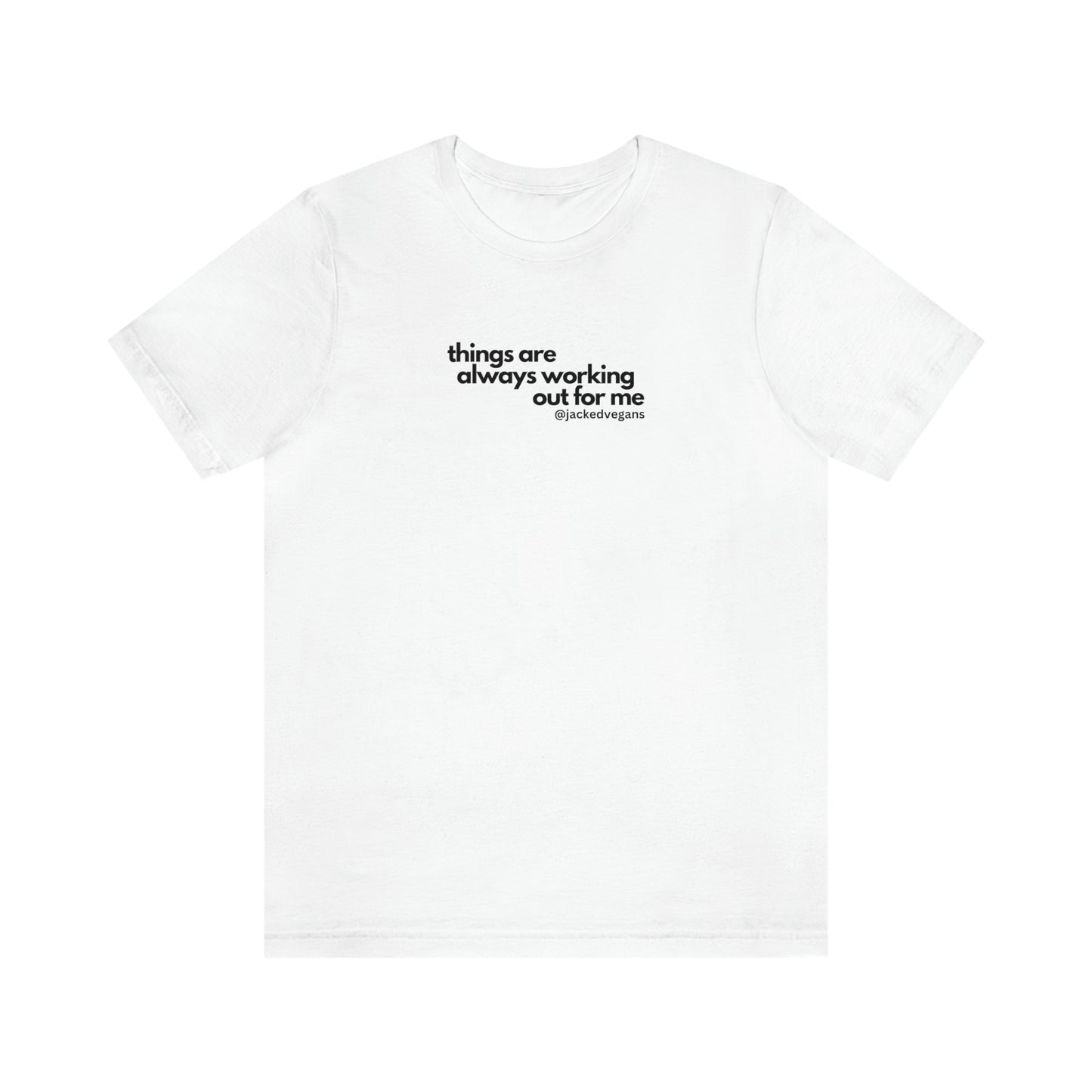 Things Are Always Working Out For Me Unisex Jersey Short Sleeve Tee