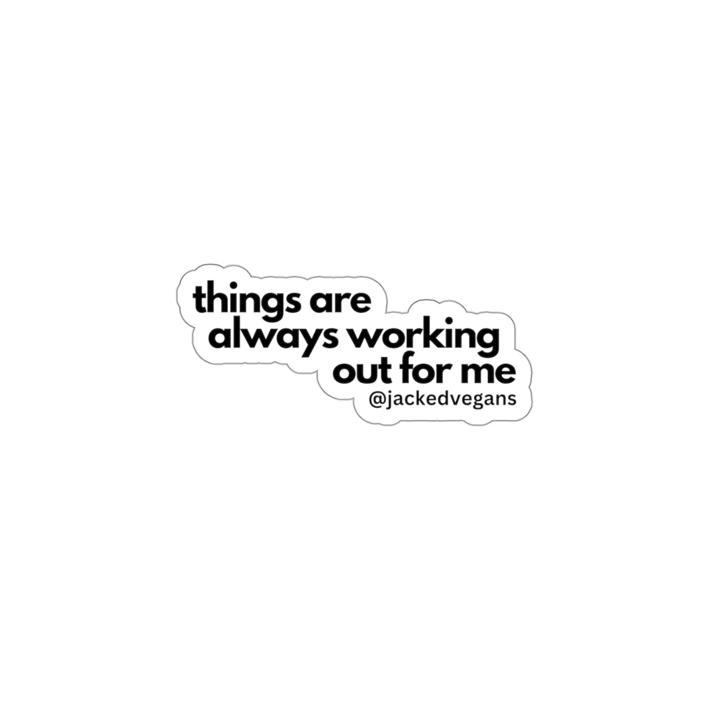 Things Are Always Working Out For Me Die-Cut Stickers