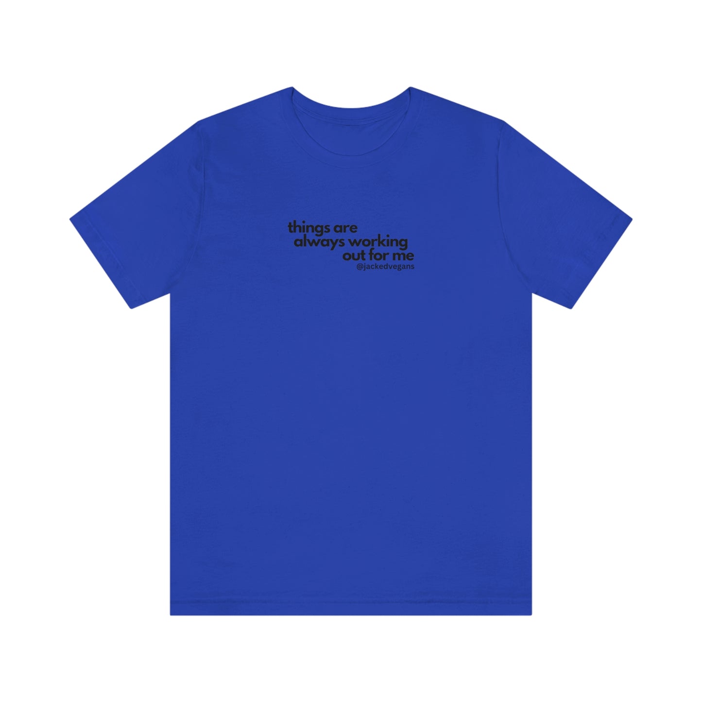 Things Are Always Working Out For Me Unisex Jersey Short Sleeve Tee