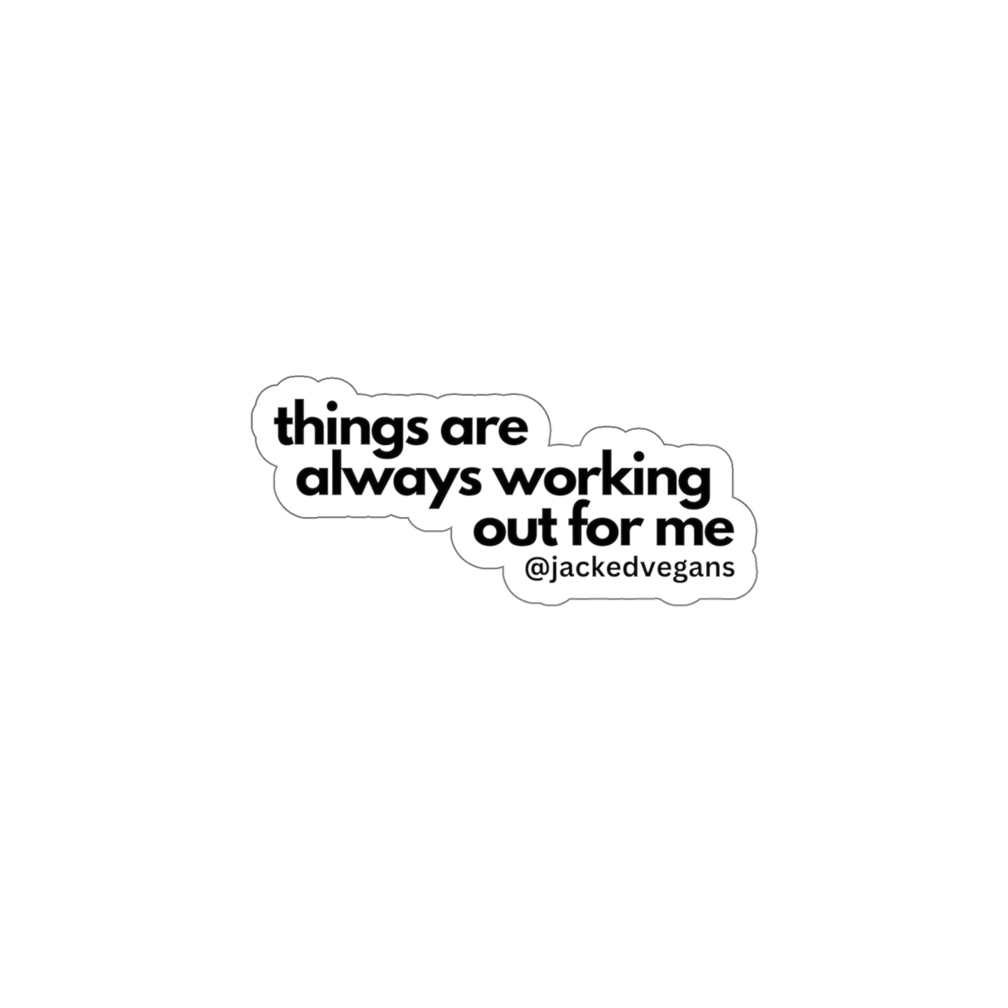 Things Are Always Working Out For Me Die-Cut Stickers