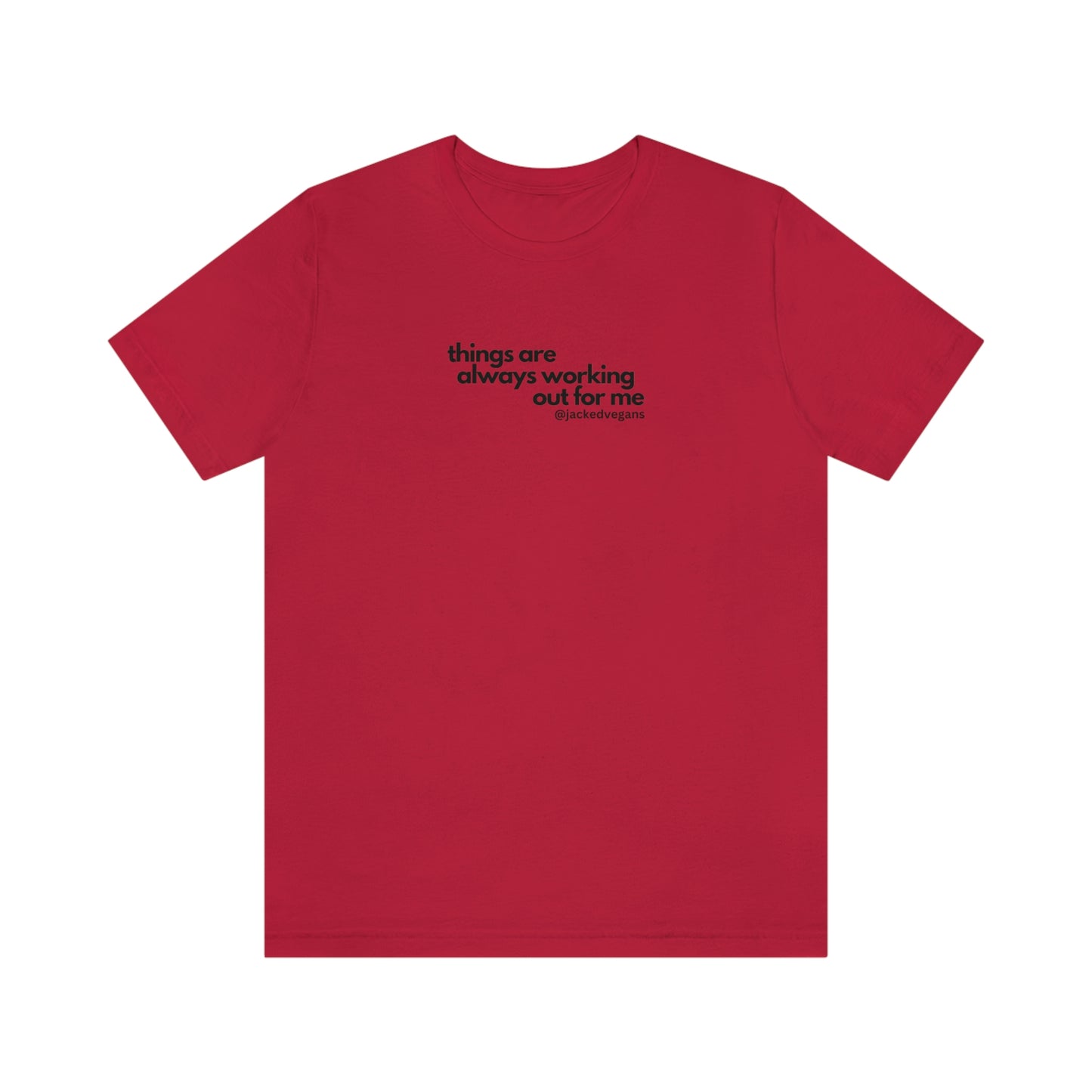 Things Are Always Working Out For Me Unisex Jersey Short Sleeve Tee